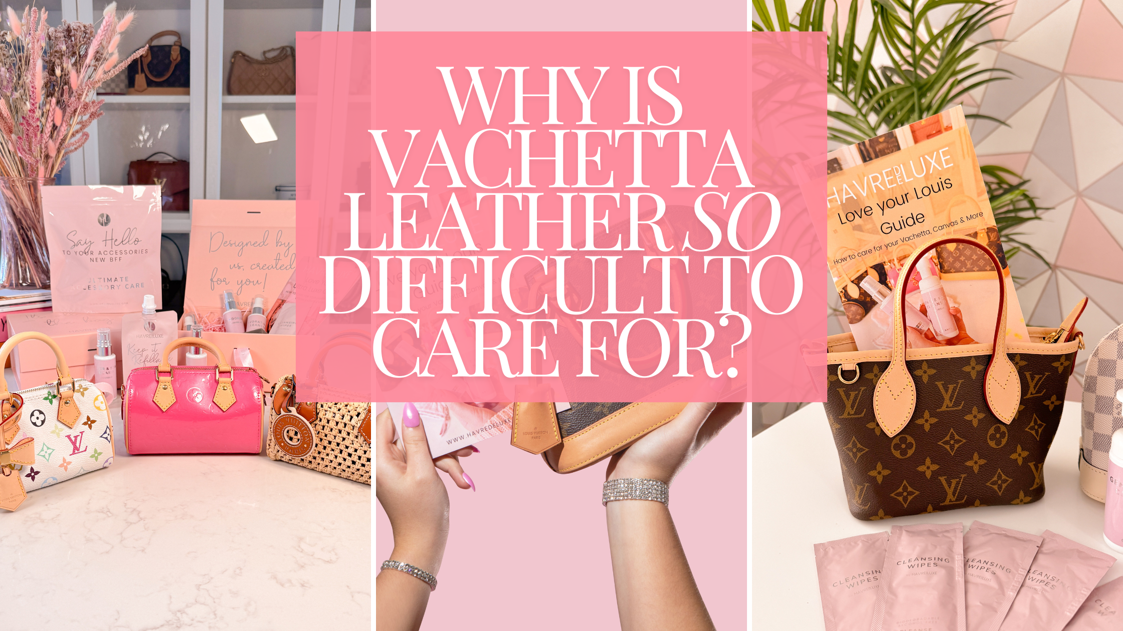 Why is Vachetta Leather So Difficult to Care For?